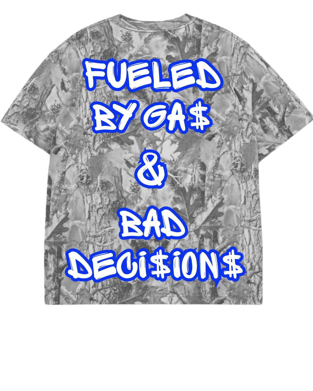 NLSUELO CAMO "FUELED BY GAS & BAD DECISIONS"